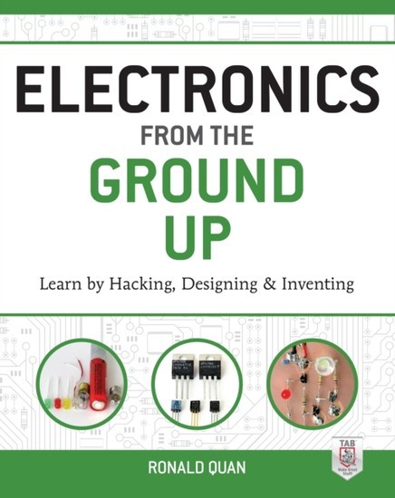 Electronics from the Ground Up: Learn by Hacking, Designing, and Inventing main product photo
