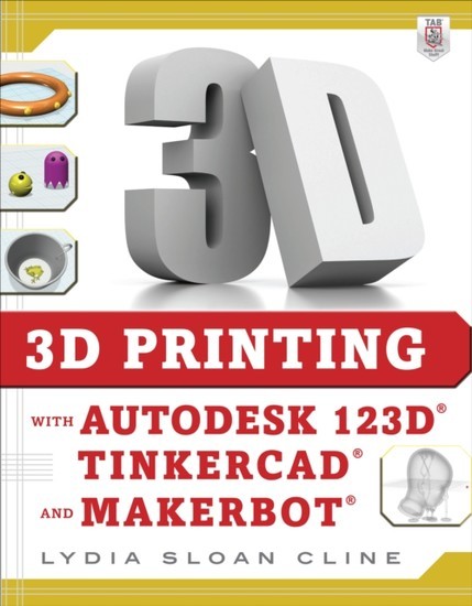 3D Printing with Autodesk 123D, Tinkercad, and MakerBot main product photo