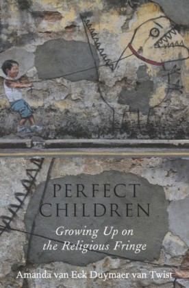 Perfect Children: Growing Up on the Religious Fringe