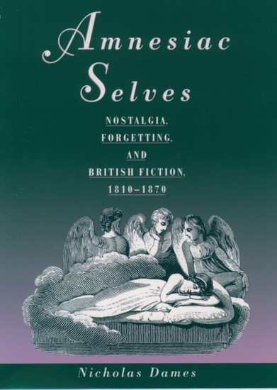 Amnesiac Selves: Nostalgia, Forgetting, and British Fiction, 1810-1870 main product photo