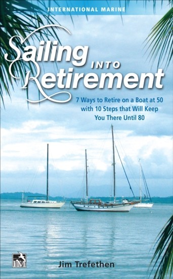 Sailing into Retirement: 7 Ways to Retire on a Boat at 50 with 10 Steps that Will Keep You There Until 80 main product photo