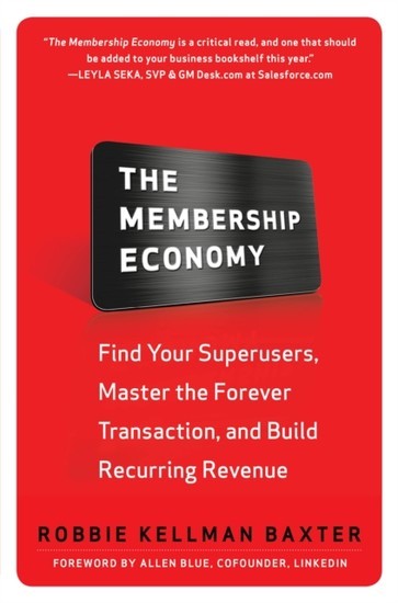 Membership Economy: Find Your Super Users, Master the Forever Transaction, and Build Recurring Revenue main product photo
