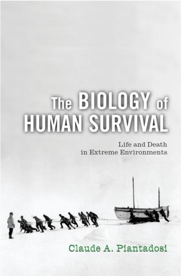 Biology of Human Survival: Life and Death in Extreme Environments main product photo