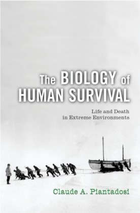 Biology of Human Survival: Life and Death in Extreme Environments