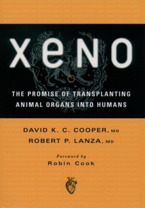 Xeno: The Promise of Transplanting Animal Organs into Humans