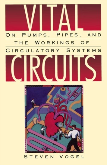 Vital Circuits: On Pumps, Pipes, and the Workings of Circulatory Systems main product photo