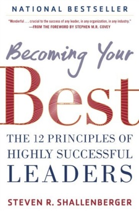 Becoming Your Best: The 12 Principles of Highly Successful Leaders
