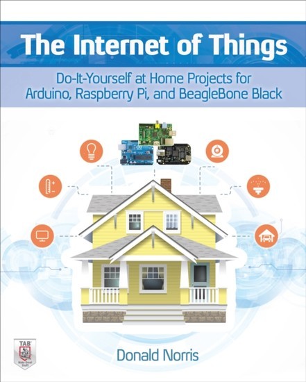 Internet of Things: Do-It-Yourself at Home Projects for Arduino, Raspberry Pi and BeagleBone Black main product photo