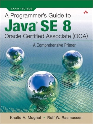 Programmer's Guide to Java SE 8 Oracle Certified Associate (OCA)