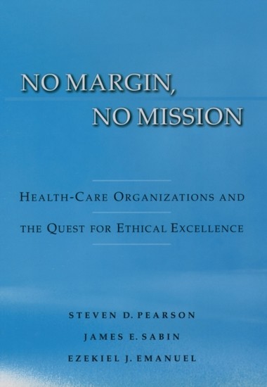 No Margin, No Mission: Health Care Organizations and the Quest for Ethical Excellence main product photo