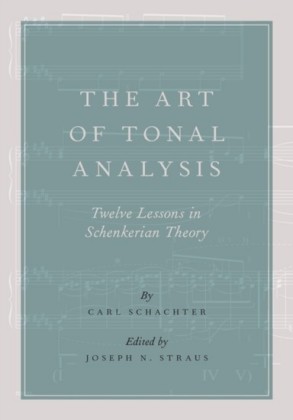 Art of Tonal Analysis: Twelve Lessons in Schenkerian Theory