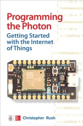 Programming the Photon: Getting Started with the Internet of Things