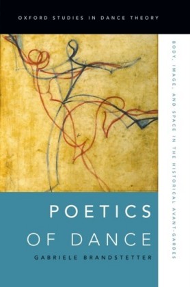 Poetics of Dance: Body, Image, and Space in the Historical Avant-Gardes