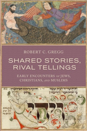 Shared Stories, Rival Tellings: Early Encounters of Jews, Christians, and Muslims main product photo
