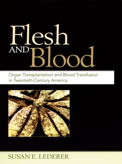 Flesh and Blood: Organ Transplantation and Blood Transfusion in 20th Century America main product photo