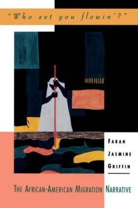 Who Set You Flowin?: The African-American Migration Narrative