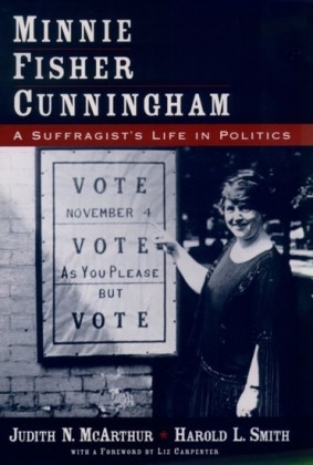 Minnie Fisher Cunningham: A Suffragists Life in Politics
