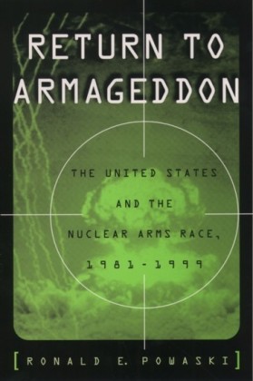 Return to Armageddon: The United States and the Nuclear Arms Race, 1981-1999