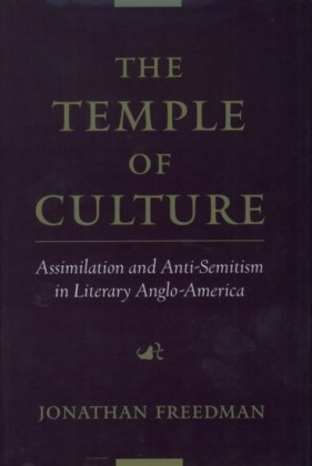 Temple of Culture: Assimilation and Anti-Semitism in Literary Anglo-America
