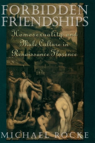 Forbidden Friendships: Homosexuality and Male Culture in Renaissance Florence main product photo