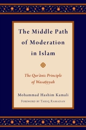 Middle Path of Moderation in Islam: The Quranic Principle of Wasatiyyah