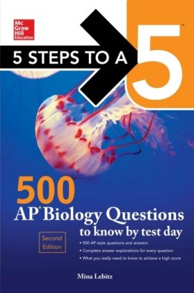 5 Steps to a 5 500 AP Biology Questions to Know by Test Day, 2nd edition