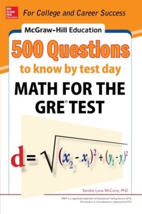 McGraw-Hill Education 500 Questions to Know by Test Day: Math for the GRE  Test