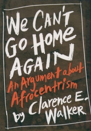 We Can't Go Home Again: An Argument About Afrocentrism