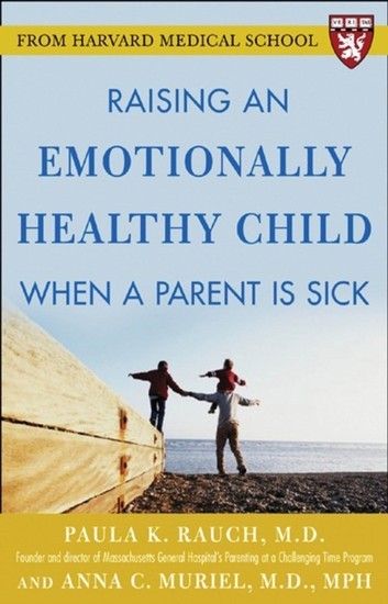 Raising an Emotionally Healthy Child When a Parent is Sick (A Harvard Medical School Book) main product photo