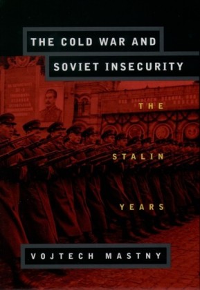 Cold War and Soviet Insecurity: The Stalin Years