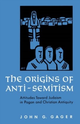 Origins of Anti-Semitism: Attitudes toward Judaism in Pagan and Christian Antiquity