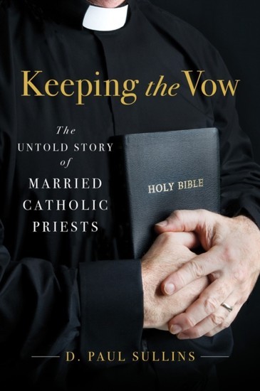 Keeping the Vow: The Untold Story of Married Catholic Priests main product photo