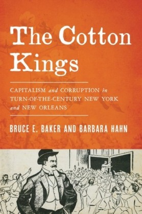 Cotton Kings: Capitalism and Corruption in Turn-of-the-Century New York and New Orleans