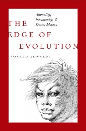 Edge of Evolution: Animality, Inhumanity, and Doctor Moreau