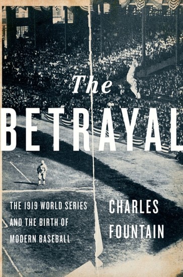Betrayal: The 1919 World Series and the Birth of Modern Baseball main product photo
