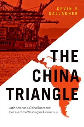 China Triangle: Latin America's China Boom and the Fate of the Washington Consensus