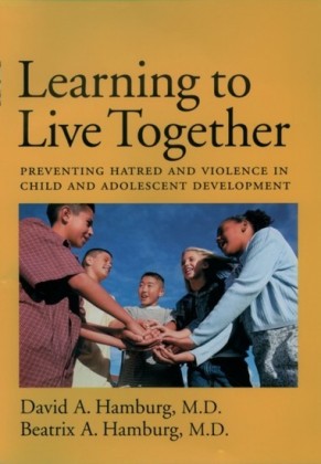 Learning to Live Together: Preventing Hatred and Violence in Child and Adolescent Development