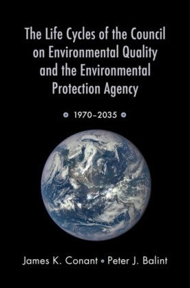 Life Cycles of the Council on Environmental Quality and the Environmental Protection Agency: 1970 - 2035