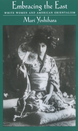Embracing the East: White Women and American Orientalism main product photo