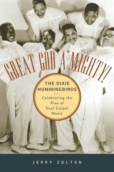 Great God AMighty! The Dixie Hummingbirds: Celebrating the Rise of Soul Gospel Music main product photo