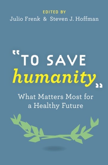 To Save Humanity: What Matters Most for a Healthy Future main product photo