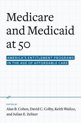 Medicare and Medicaid at 50: Americas Entitlement Programs in the Age of Affordable Care