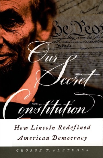 Our Secret Constitution: How Lincoln Redefined American Democracy main product photo