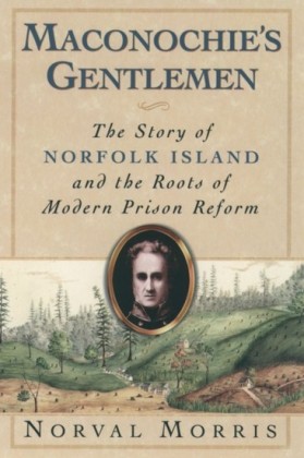 Maconochies Gentlemen: The Story of Norfolk Island and the Roots of Modern Prison Reform