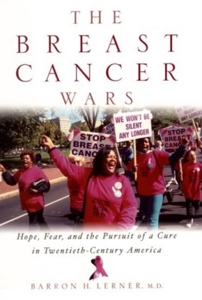 Breast Cancer Wars: Hope, Fear, and the Pursuit of a Cure in Twentieth-Century America