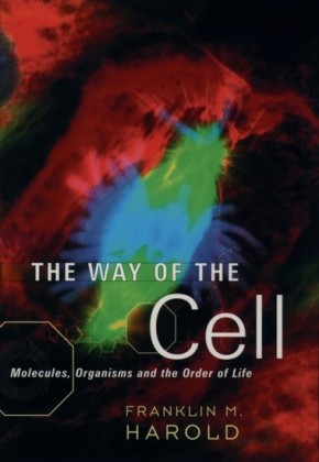 Way of the Cell: Molecules, Organisms, and the Order of Life