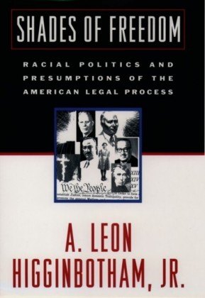 Shades of Freedom: Racial Politics and Presumptions of the American Legal Process Race and the American Legal Process, Volume II
