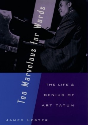 Too Marvelous for Words: The Life and Genius of Art Tatum