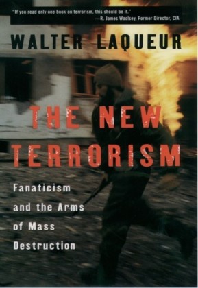 New Terrorism: Fanaticism and the Arms of Mass Destruction
