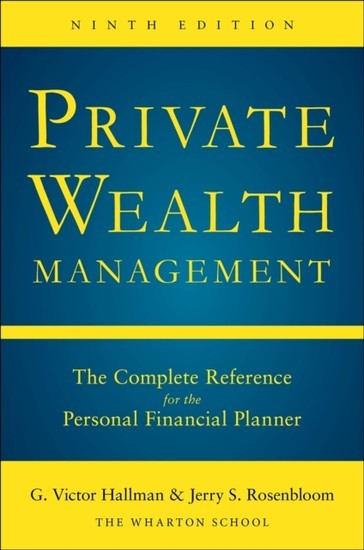Private Wealth Management: The Complete Reference for the Personal Financial Planner, Ninth Edition main product photo
